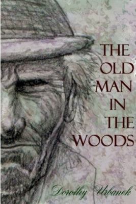 The Old Man in the Woods by Urbanek, Dorothy