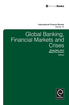Global Banking, Financial Markets and Crises by Jeon, Bang Nam