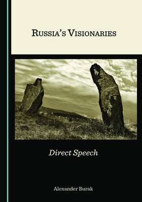 Russia's Visionaries: Direct Speech by Burak, Alexander