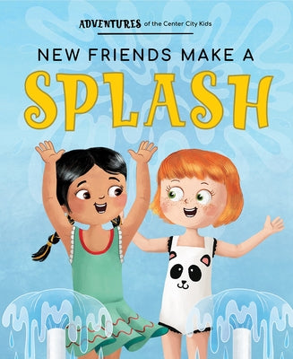New Friends Make a Splash by Avenue a Books