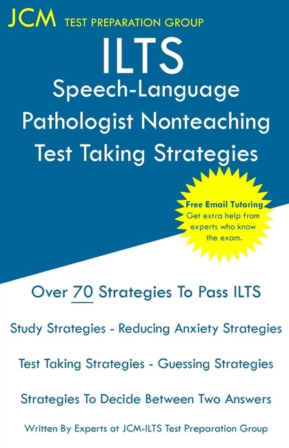 ILTS Speech-Language Pathologist Nonteaching - Test Taking Strategies: ILTS 154 Exam - Free Online Tutoring - New 2020 Edition - The latest strategies by Test Preparation Group, Jcm-Ilts