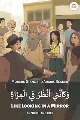 Like Looking in a Mirror: Modern Standard Arabic Reader by Sabek, Nourhan