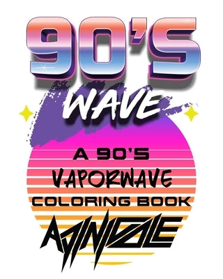 90's Wave: A 90's Vaporwave Coloring Book by Ingram, Adrienne Nicole
