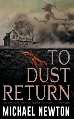 To Dust Return by Newton, Michael