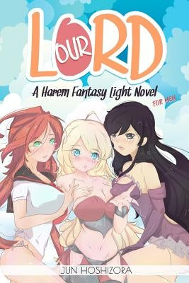 Harem Fantasy for Men Explicit Light Novel. Our Lord by Hoshizora, Jun