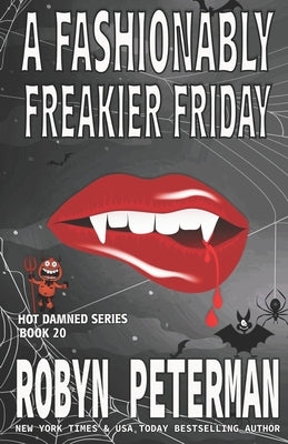 A Fashionably Freakier Friday: Book Twenty, Hot Damned Series by Peterman, Robyn