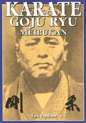 Karate Goju Ryu Meibukan by Opdam, Lex