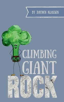 Climbing Giant Rock by Klassen, Jayden