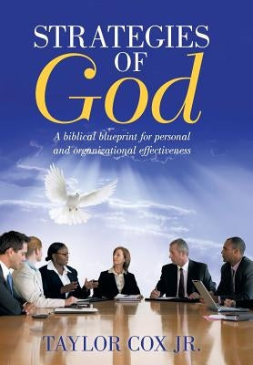 Strategies of God: A biblical blueprint for personal and organizational effectiveness by Cox, Taylor, Jr.
