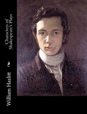 Characters of Shakespeare's Plays by Hazlitt, William