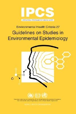 Guidelines on Studies in Environmental Epidemiology: Environmental Health Criteria Series No.27 by ILO