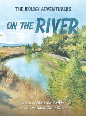 The Biology Adventurers: On the River by Peffer, Melanie