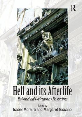Hell and its Afterlife: Historical and Contemporary Perspectives by Toscano, Margaret