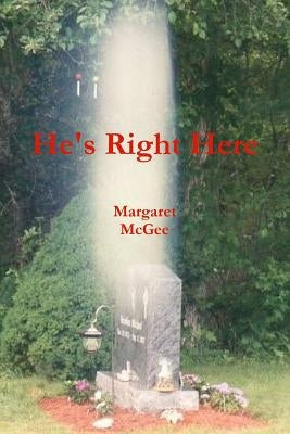 He's Right Here by McGee, Margaret