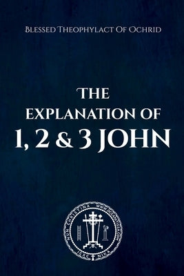 The Explanation of 1, 2 & 3 John by Christina, Nun