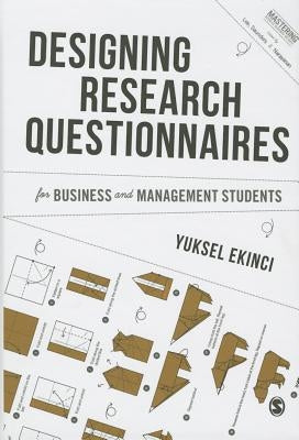 Designing Research Questionnaires for Business and Management Students by Ekinci, Yuksel