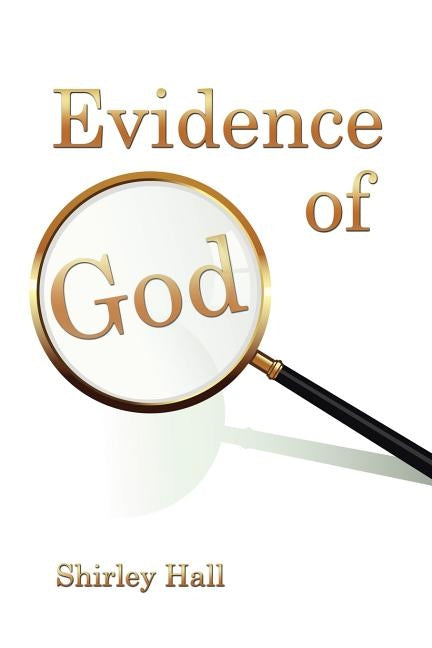 Evidence of God by Hall, Shirley