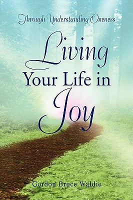 Living Your Life in Joy by Waldie, Gordon Bruce