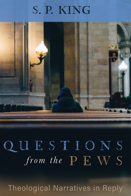 Questions from the Pews by King, S. P.