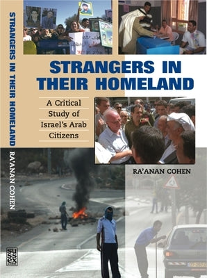 Strangers in Their Homeland: A Critical Study of Israel's Arab Citizens by Cohen, Ra'anan