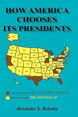 How America Chooses Its Presidents by Belenky, Alexander S.