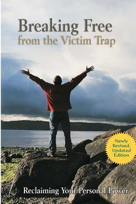 Breaking Free from the Victim Trap: Reclaiming Your Personal Power by Zimberoff, Diane