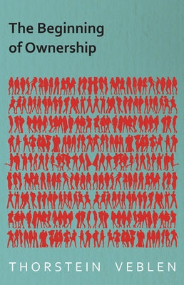 The Beginning of Ownership by Veblen, Thorstein