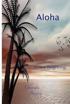 Aloha... A New Beginning by Burton, Chevetta