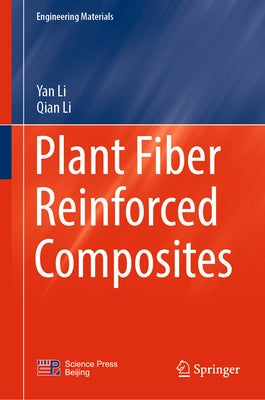 Plant Fiber Reinforced Composites by Li, Yan