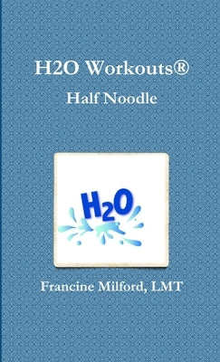H2O Workouts(R) Half Noodle by Milford, Francine
