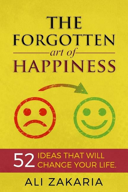 The Forgotten Art of Happiness: 52 Ideas That Will Change Your Life by Richberger, Amber
