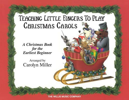 Teaching Little Fingers to Play Christmas Carols: Early Elementary Piano Solos with Optional Teacher Accompaniments by Miller, Carolyn