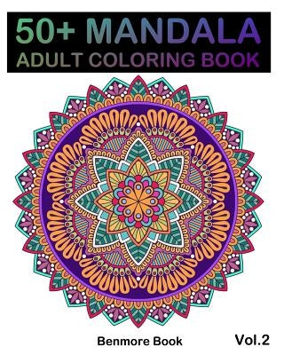 50+ Mandala: Adult Coloring Book 50 Mandala Images Stress Management Coloring Book For Relaxation, Meditation, Happiness and Relief by Book, Benmore