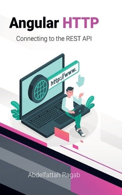 Angular HTTP: Connecting to the REST API by Ragab, Abdelfattah