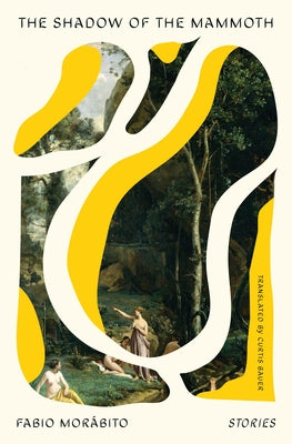 The Shadow of the Mammoth: Stories by Mor?bito, Fabio