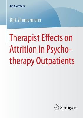 Therapist Effects on Attrition in Psychotherapy Outpatients by Zimmermann, Dirk
