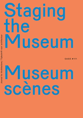 Oase 111: Staging the Museum by Cicek, Asli