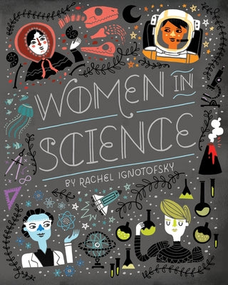 Women in Science: Fearless Pioneers Who Changed the World by Ignotofsky, Rachel