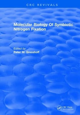 Molecular Biology of Symbiotic Nitrogen Fixation by Gresshoff, Peter M.