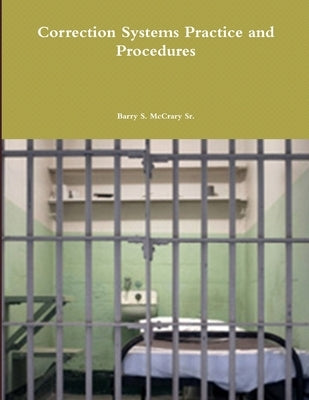 Correction Systems Practice and Procedures by McCrary, Barry S., Sr.