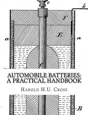 Automobile Batteries: A Practical Handbook: The Construction, Charging, Repair and Maintenance of Ignition, Starting, Lighting and Electric by Chambers, Roger