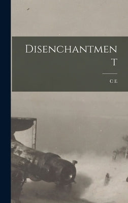 Disenchantment by Montague, C. E. 1867-1928