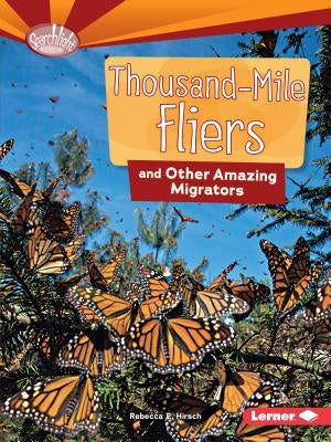 Thousand-Mile Fliers and Other Amazing Migrators by Hirsch, Rebecca E.