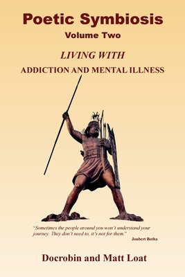 Poetic Symbiosis II: Living with Addiction and Mental Illness by Docrobin