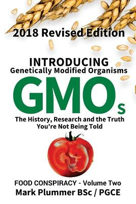 Introducing GMO: The History, Research and the TRUTH You're Not Being Told by Plummer Bsc, Mark