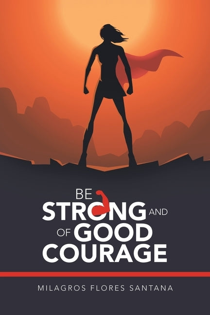 Be Strong and of Good Courage by Santana, Milagros Flores