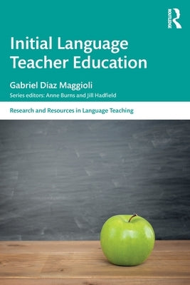 Initial Language Teacher Education by Díaz Maggioli, Gabriel