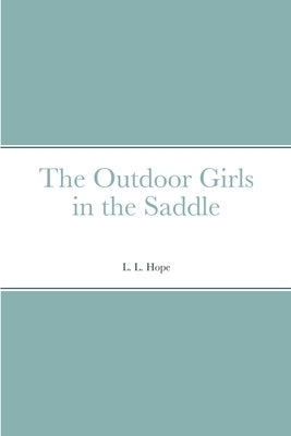 The Outdoor Girls in the Saddle by Hope, L. L.