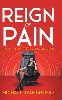 Reign of Pain: Book 3 of the Pain Series by Michael d'Ambrosio