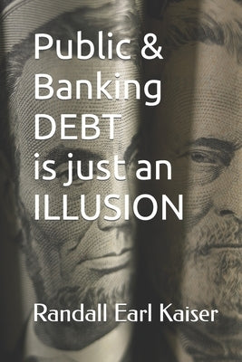 Public & Banking Debt is just an Illusion by L, William